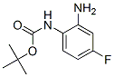 Carbamic acid, (2-amino-4-fluorophenyl)-, 1,1-dimethylethyl esterStructure,579474-47-8Structure Carbamic acid, (2-amino-4-fluorophenyl)-, 1,1-dimethylethyl ester Structure,579474-47-8Structure
